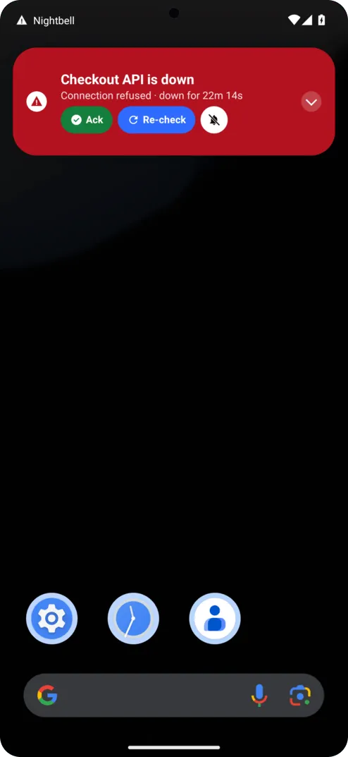 A phone home screen with the Nightbell urgent alert as a red heads-up card reading Checkout API is down, connection refused, down for 22m, with Ack, Re-check and mute buttons.